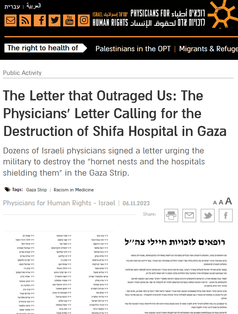 In November 2023, a large number of Israeli doctors signed a letter calling for the destruction of the al Shifa hospital and other hospitals in Gaza, supporting Israel’s lie that the hospitals were ‘Hamas command centres’. The Israeli group Doctors for Human Rights condemned the letter; the IMA took no action against the genocidal doctors.