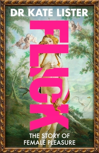 "Flick: The Story of Female Pleasure" (2026) by Dr. Kate Lister